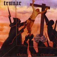TRUNAR - christs not christians - CD