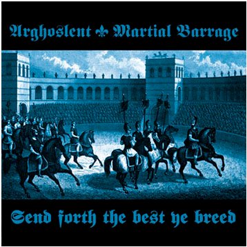 ARGHOSLENT / MARTIAL BARRAGE - send forth the best ye breed - SPLIT CD