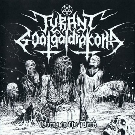 TYRANT GOATGALDRAKONA - horns in the dark - CD