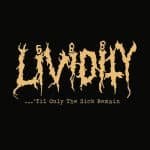 LIVIDITY - ...'til only the sick remain - GATEFOLD LP