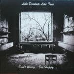 like desolate like true don't worry... die happy... cd