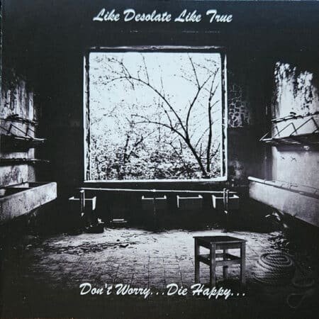 like desolate like true don't worry... die happy... cd